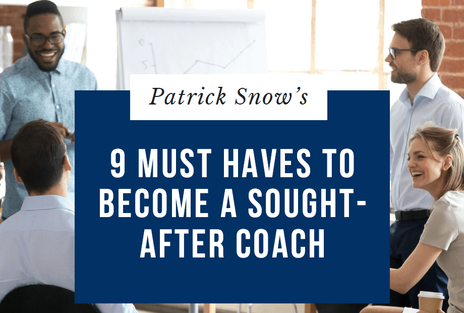 Nine Must Haves To Become a Sought-After Coach